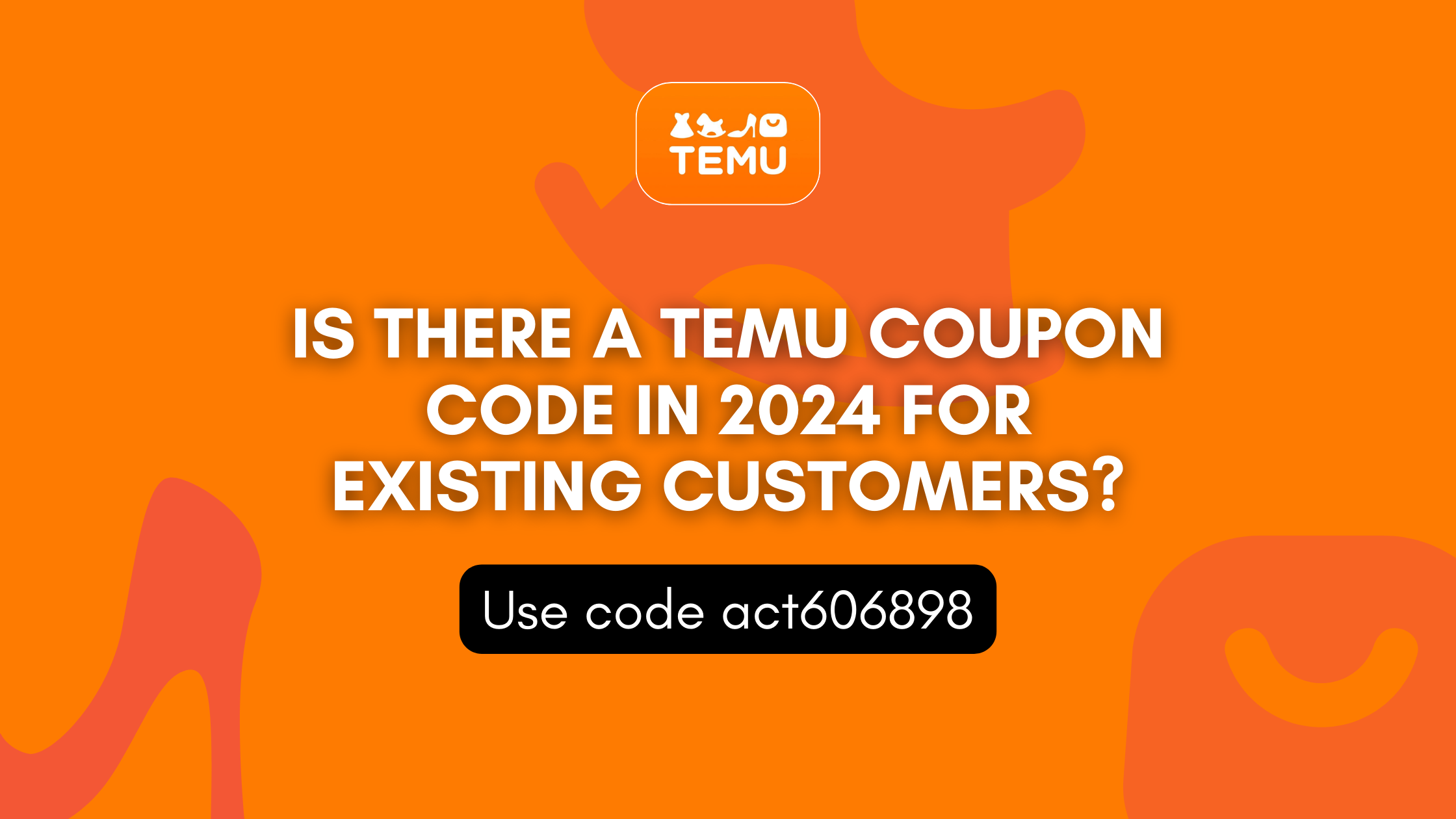 Is There a Temu Coupon Code in 2024 for Existing Customers?